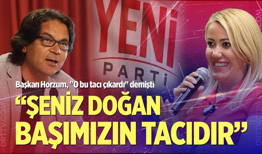 Yeni Parti İl Başkanı Ali Osman Horzum’dan flaş Şeniz Doğan sözleri…