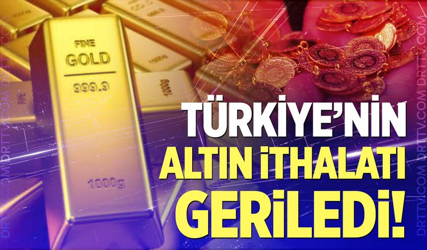 Türkiye’nin altın ithalatı ağustosta sert geriledi