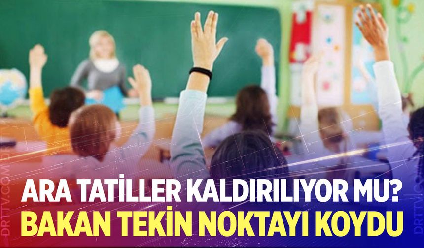 Ara tatiller kaldırılıyor mu?