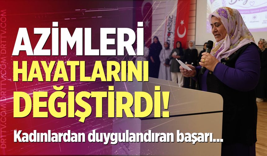 Azimleri hayatlarını değiştirdi!