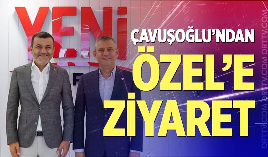 Başkan Çavuşoğlu’ndan Özgür Özel’e ziyaret