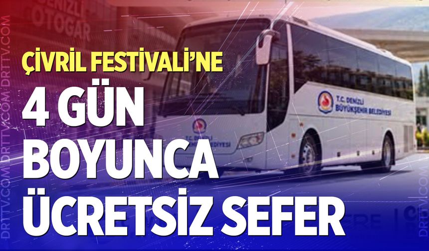 Çivril Festivali’ne dört gün boyunca seferler düzenlenecek