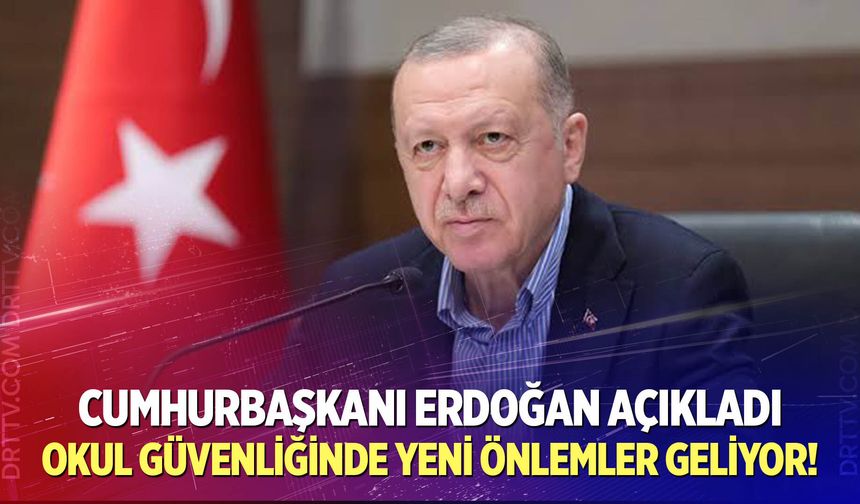 Erdoğan'dan peş peşe saldırılar sonrası okul güvenliği sözleri