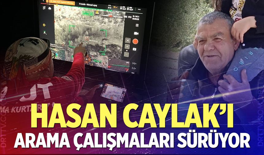Hasan caylak’tan haber yok, arama sürüyor