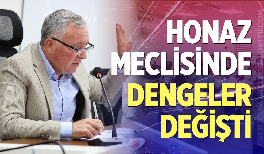 Honaz Meclisinde Dengeler Değişti