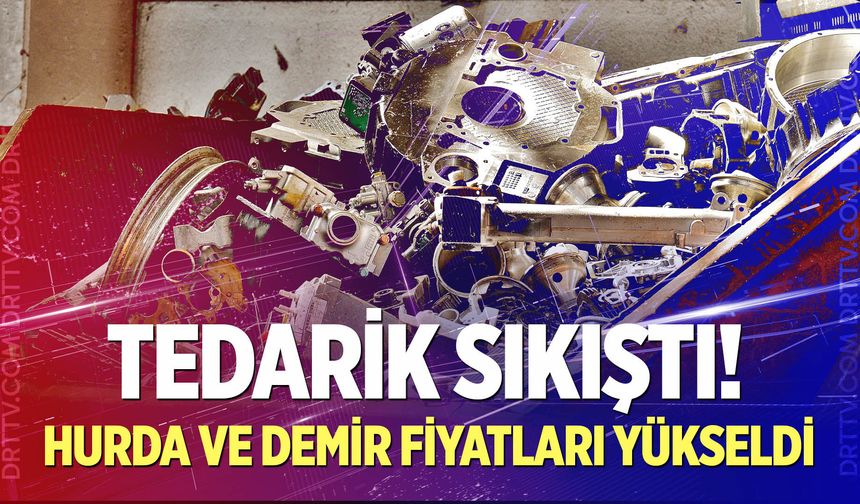 Tedarik sıkıştı! Hurda ve demir fiyatları yükseldi