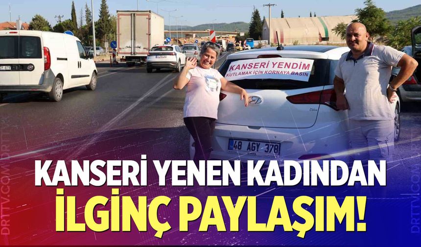 "Kanseri yendim, kutlamak için korna basın"