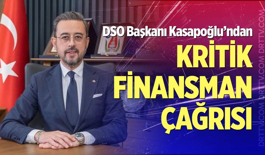 Başkan Kasapoğlu; "Finansmana erişim kolaylaşmalı"
