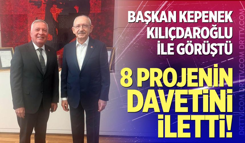 Başkan Kepenek Kılıçdaroğlu ile görüştü