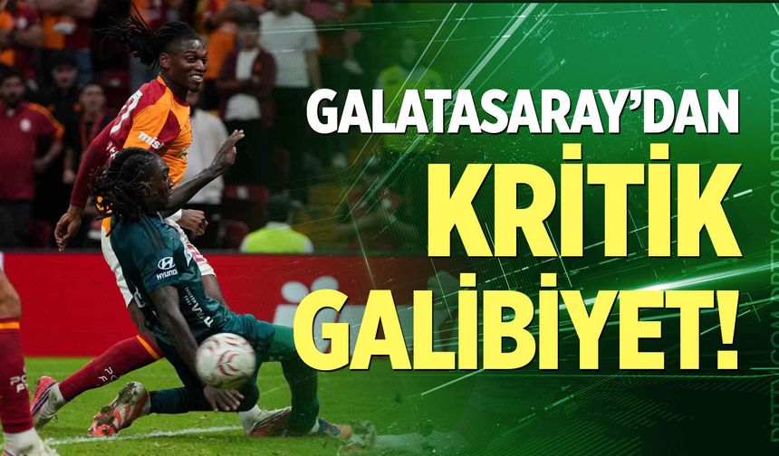 Galatasaray'dan kritik galibiyet!