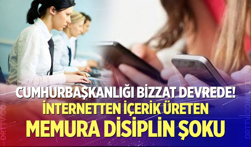 Cumhurbaşkanlığı bizzat devrede! İnternetten içerik üreten memura disiplin şoku