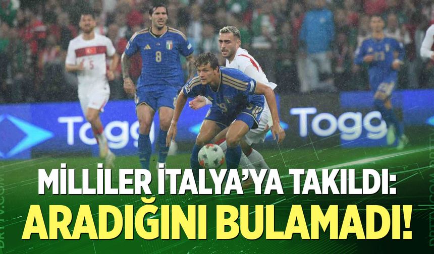 Milliler İtalya’ya Takıldı!