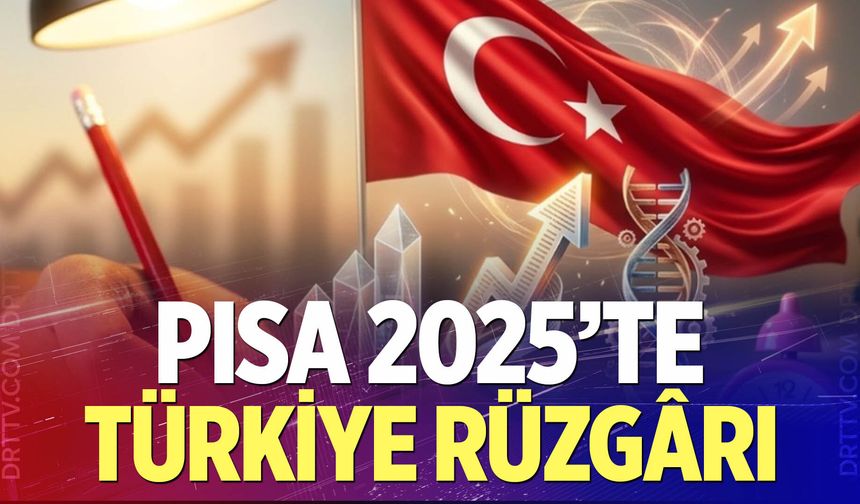 PISA 2025'te Türkiye Rüzgârı