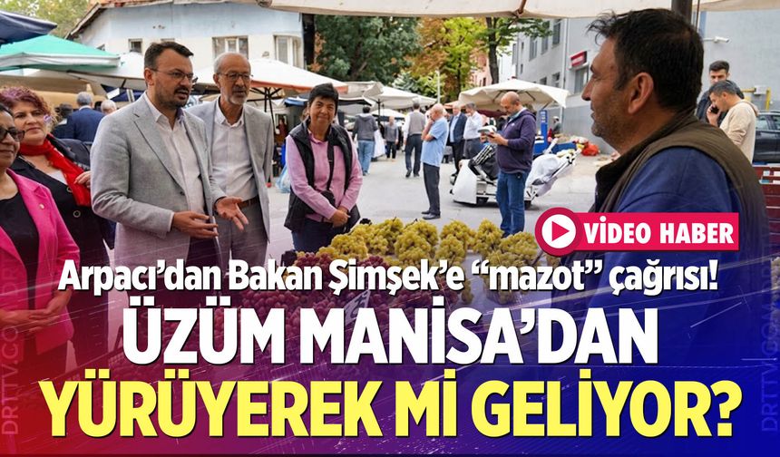 Üzüm Manisa'dan yürüyerek mi geliyor?