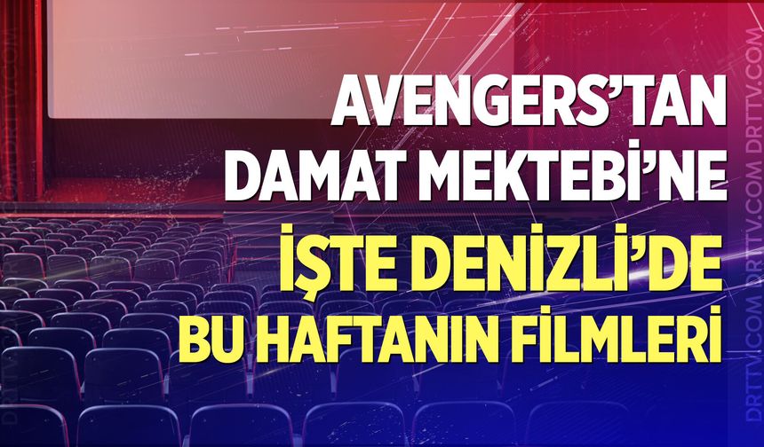 Denizli sinemalarında bu hafta hangi filmler vizyona girecek?