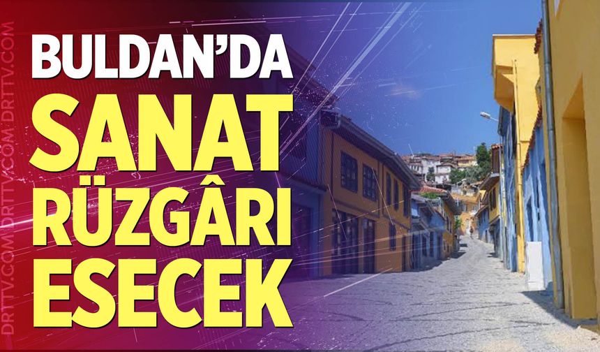 Buldan’da Sanat Rüzgârı Esecek