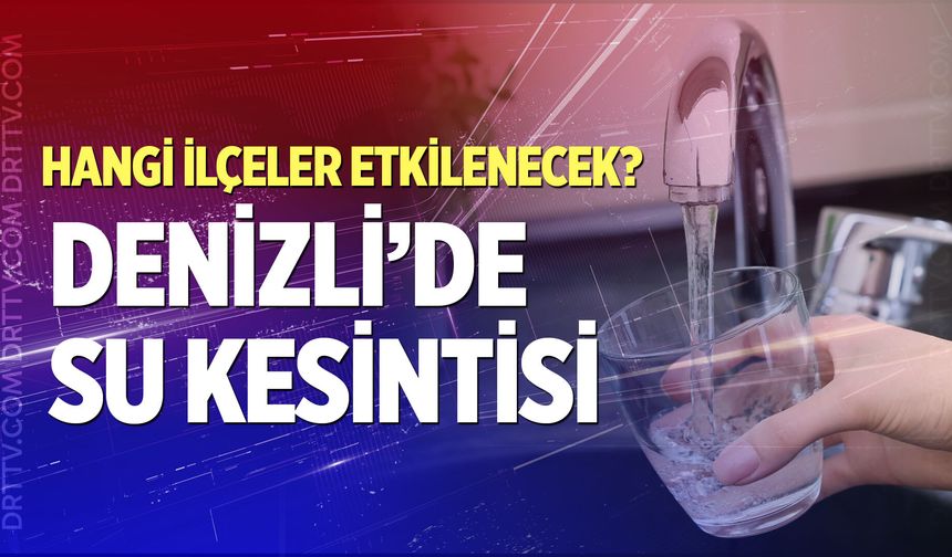Denizli'de su kesintisi – 8 Eylül 2026