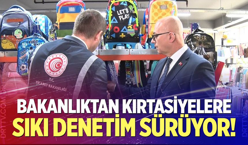 Ticaret Bakanlığından kırtasiye denetimi