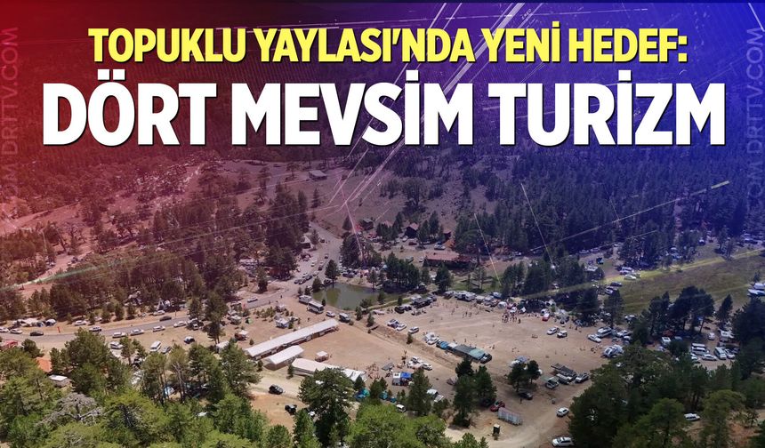 Topuklu Yaylası'nda yeni hedef: Dört mevsim turizm