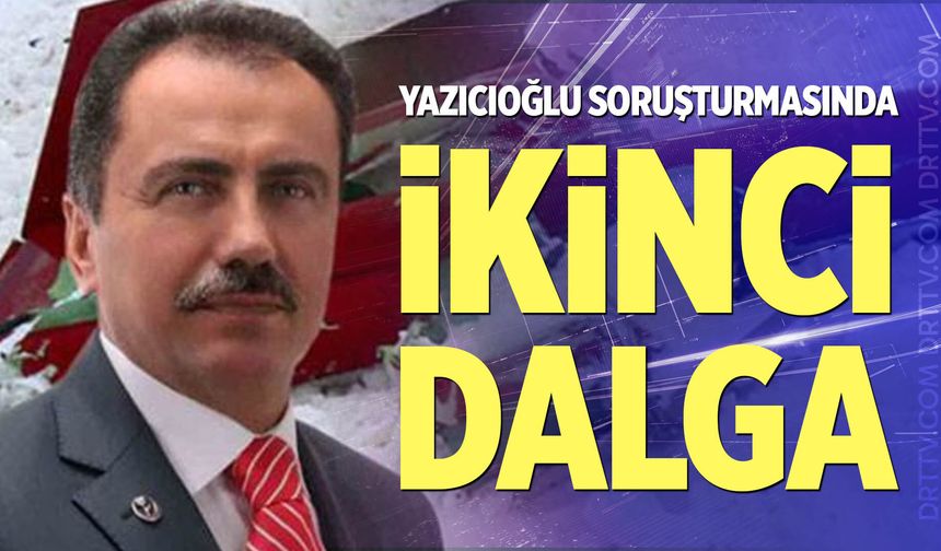 Muhsin Yazıcıoğlu soruşturmasında ikinci dalga operasyon