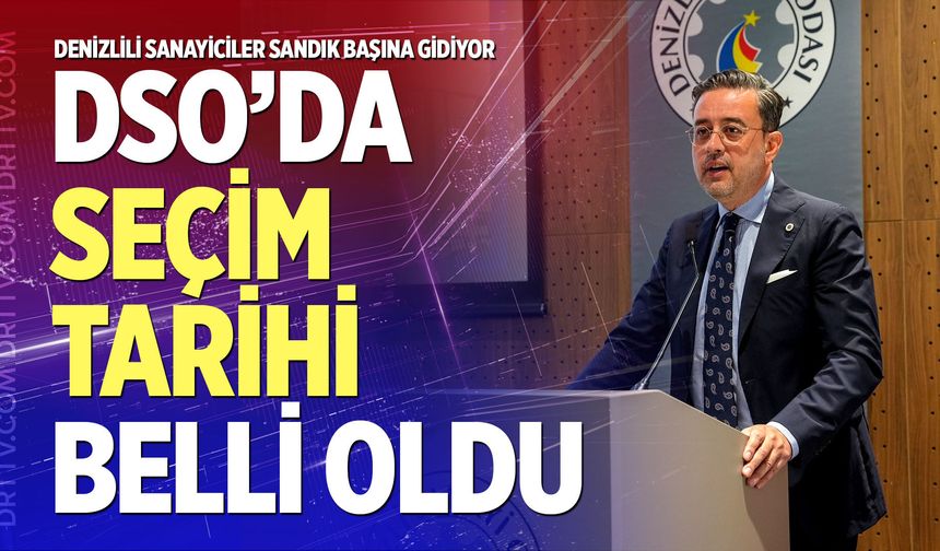 DSO’da seçim tarihi belli oldu