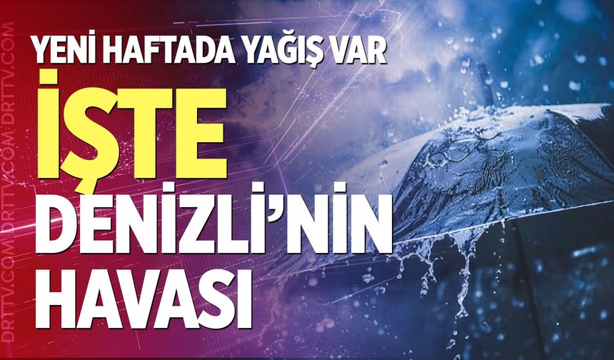 Yeni haftada yağış var: İşte Denizli’nin havası