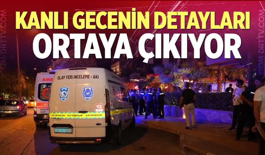 Kanlı gecenin detayları ortaya çıkıyor