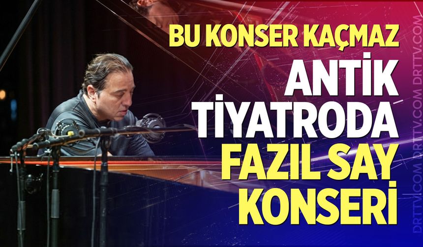 Antik Tiyatroda Fazıl Say Konseri