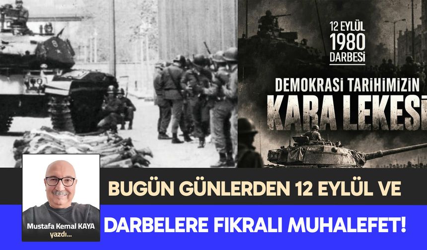 BUGÜN GÜNLERDEN 12 EYLÜL VE DARBELERE FIKRALI MUHALEFET!