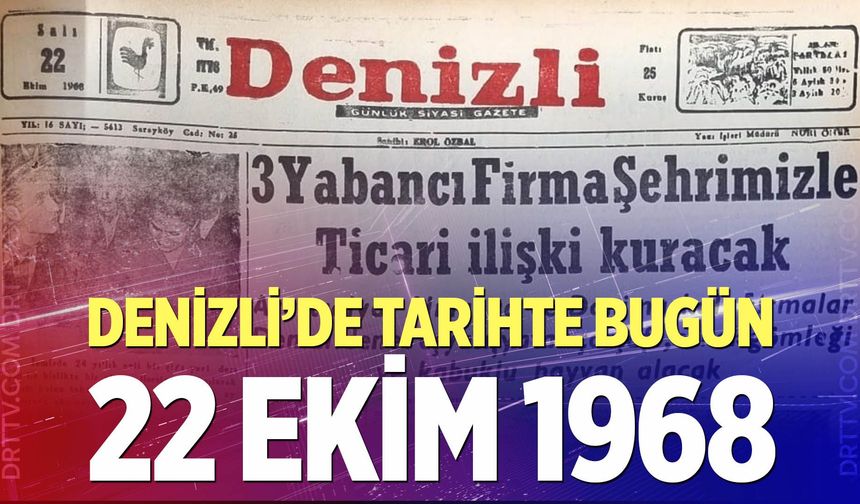 Denizli’de Tarihte Bugün – 22 Ekim 1968