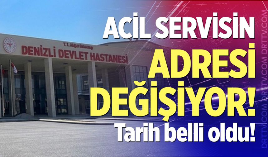 Denizli’de Acil servis taşınıyor! İşte taşınacağı tarih