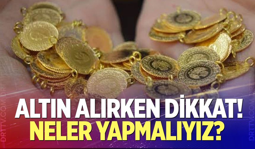 Altın alırken dikkat!