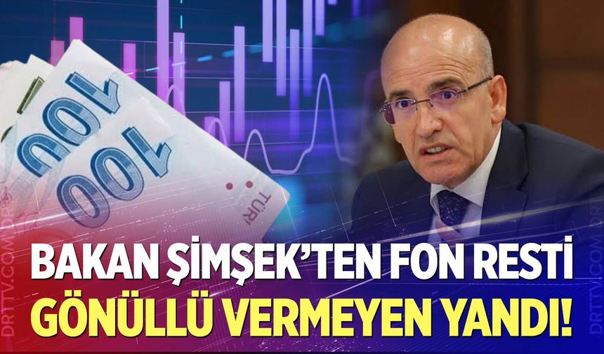 Bakan Şimşek’ten fon resti