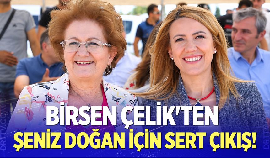 Birsen Çelik'ten Şeniz Doğan İçin Sert Çıkış