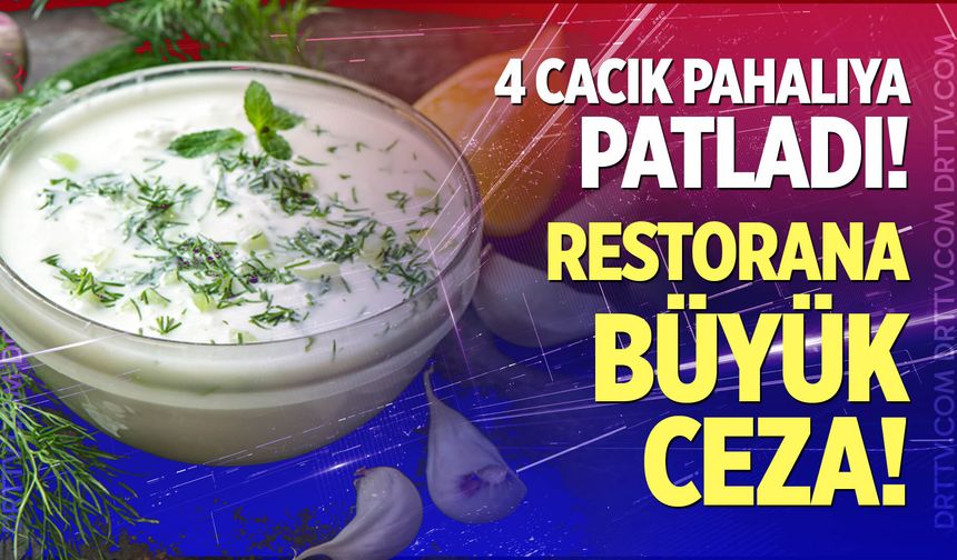 4 cacık pahalıya patladı!