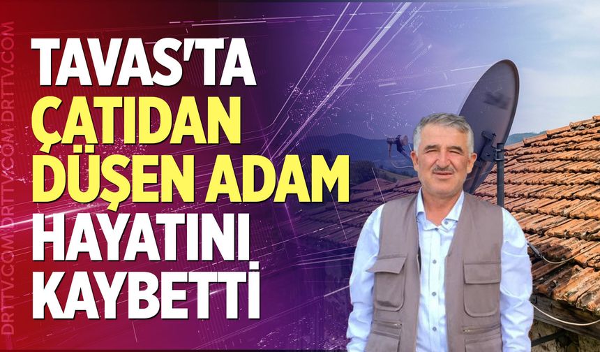 Tavas'ta Çatıdan Düşen Adam Hayatını Kaybetti