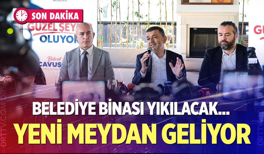 Çınar meydanı büyüyor, belediye binası yıkılıyor