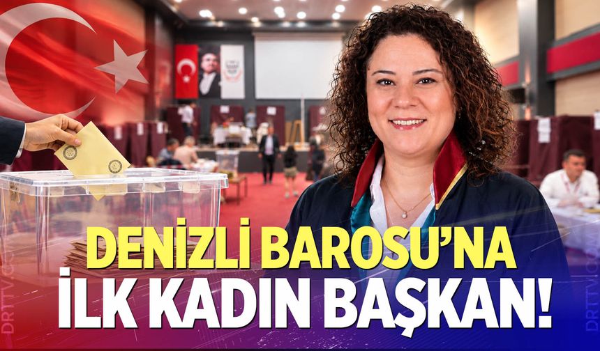 Denizli Barosu'na ilk kadın başkan!