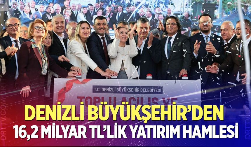 Denizli Büyükşehir’den 16,2 milyar TL’lik yatırım hamlesi