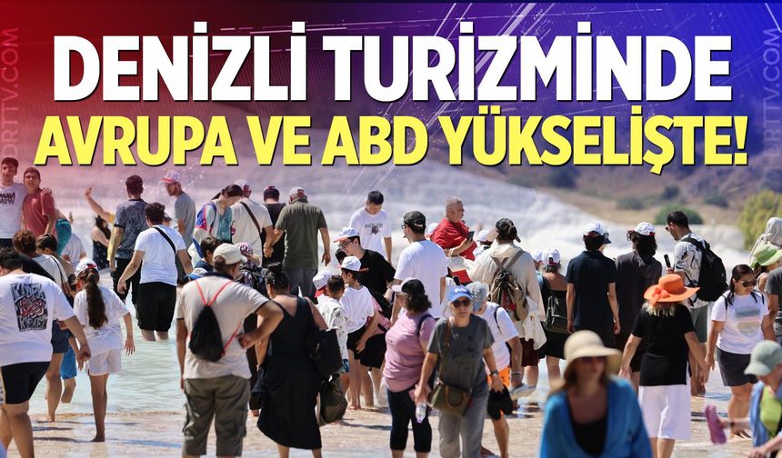 Denizli turizminde Avrupa ve ABD yükselişe geçti