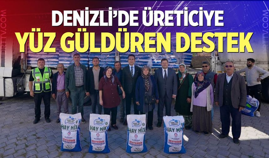 Denizli’de Üreticiye Yüz Güldüren Destek