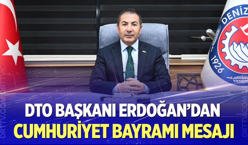 DTO Başkanı Erdoğan’dan Cumhuriyet Bayramı Mesajı