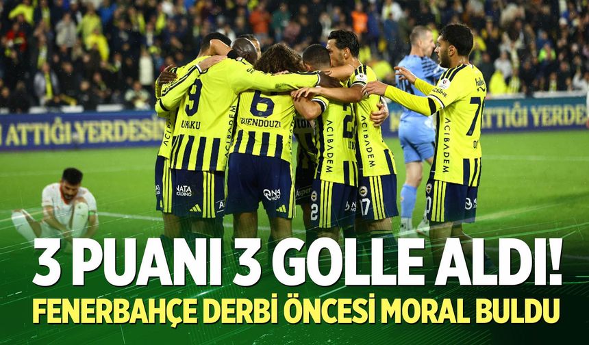 3 puanı 3 golle aldı! Fenerbahçe derbi öncesi moral buldu