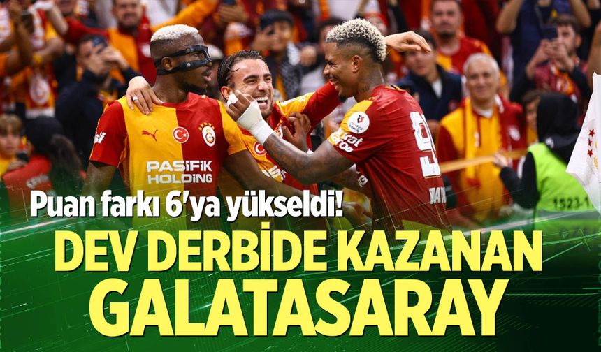 Puan farkı 6'ya yükseldi! Dev derbide kazanan Galatasaray