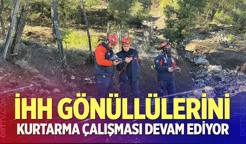 İHH Gönüllülerini Kurtarma Çalışması Devam Ediyor