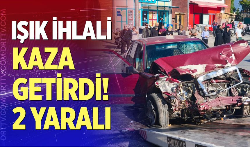 Işık ihlali kaza getirdi! 2 yaralı