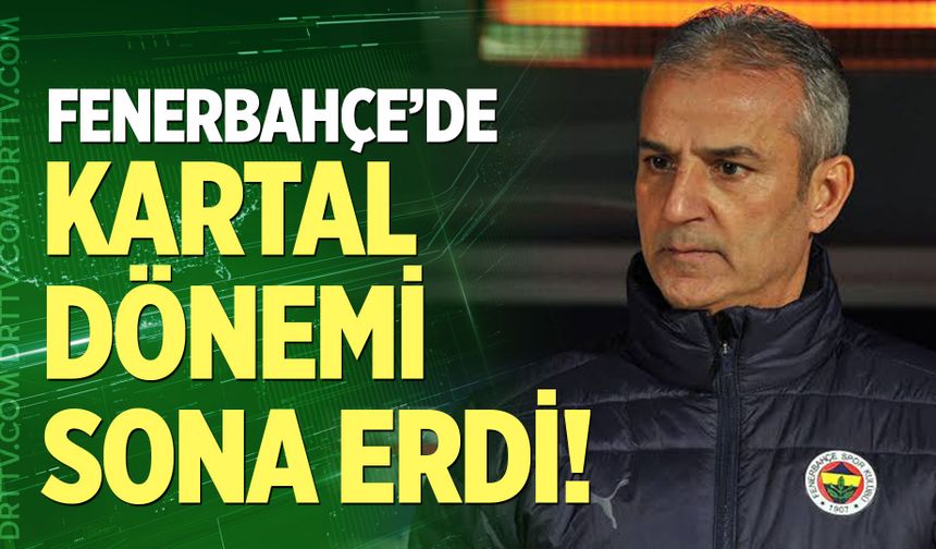 Fenerbahçe’de İsmail Kartal dönemi sona erdi
