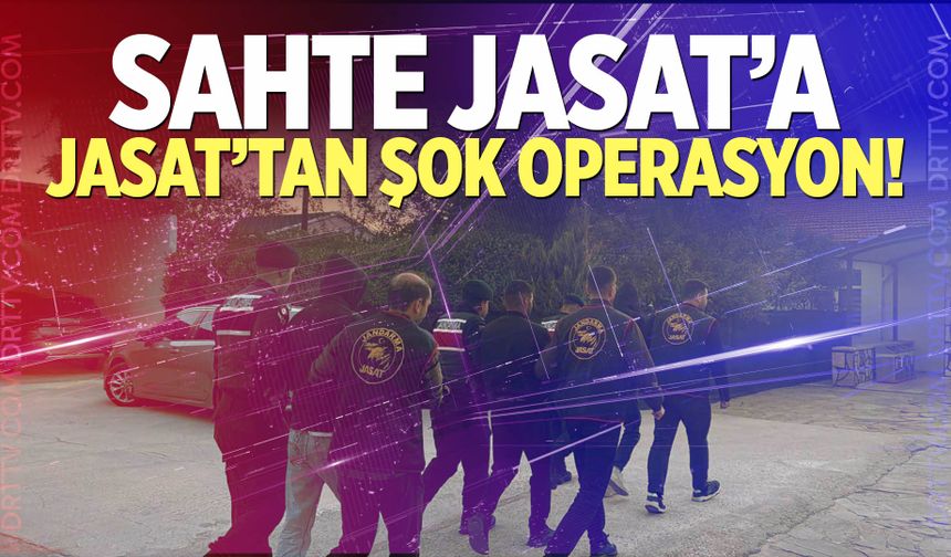 Sahte JASAT'a, JASAT'tan şok operasyon!