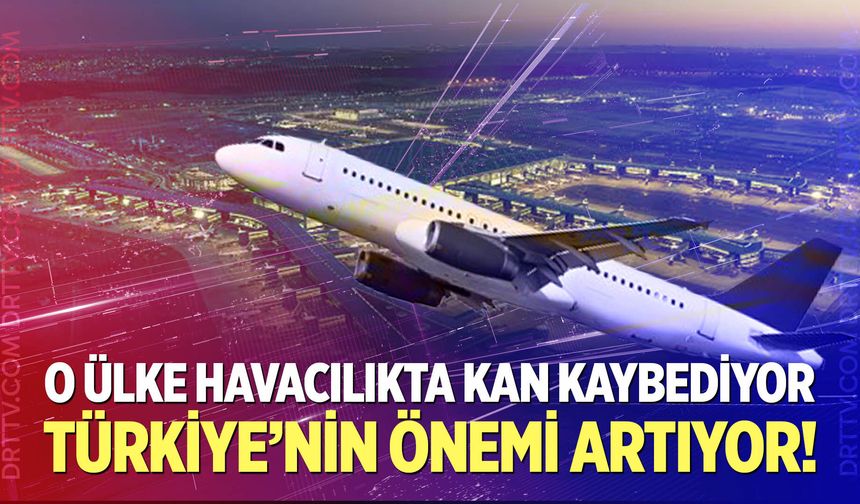 O ülke havacılıkta kan kaybediyor: Türkiye'nin önemi artıyor
