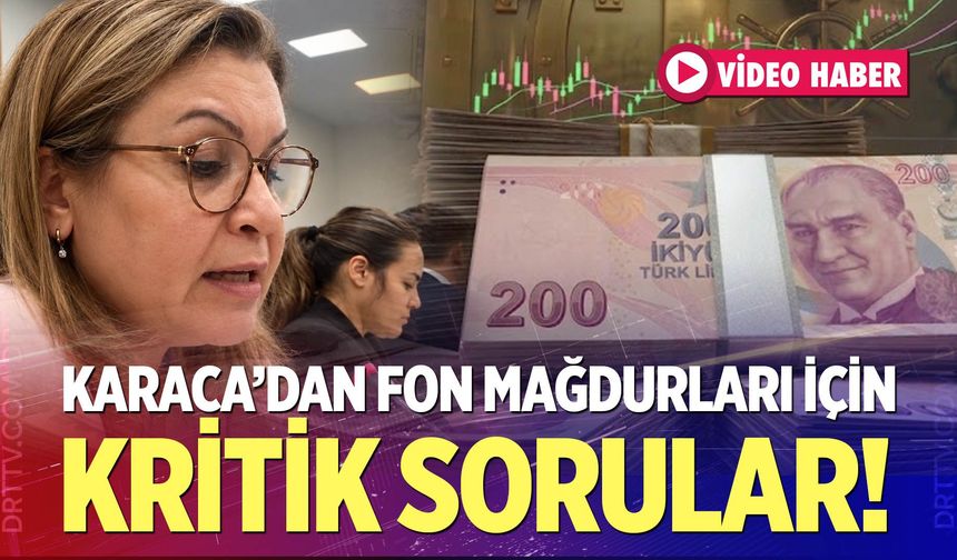Gülizar Biçer Karaca’dan Fon Mağdurları İçin Kritik Sorular!